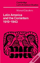 Latin America And The Comintern, 1919â€“1943