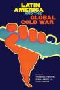 Latin America And The Global Cold War - Preview