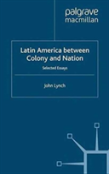 Latin America Between Colony And Nation