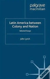 Latin America Between Colony And Nation