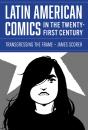 Latin American Comics In The Twenty-First Century - Preview