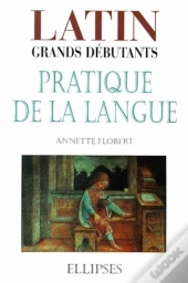 Latin Grands Débutants - Pratique De La Langue