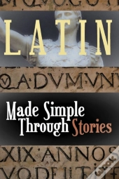 Latin Made Simple Through Stories