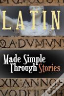 Latin Made Simple Through Stories