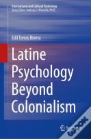 Latine Psychology Beyond Colonialism