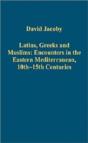 Latins, Greeks And Muslims: Encounters In The Eastern Mediterranean, 10th-15th Centuries - Preview