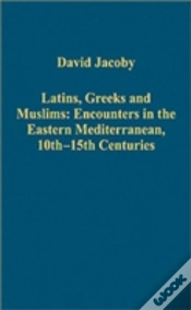 Capa do artigo Latins, Greeks And Muslims: Encounters In The Eastern Mediterranean, 10th-15th Centuries