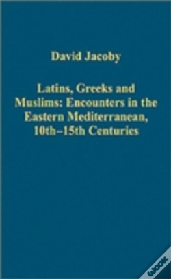 Capa do artigo Latins, Greeks And Muslims: Encounters In The Eastern Mediterranean, 10th-15th Centuries
