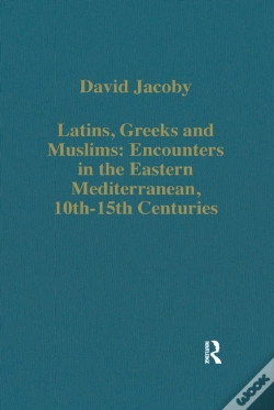 Capa do artigo Latins, Greeks And Muslims: Encounters In The Eastern Mediterranean, 10th-15th Centuries