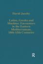 Latins, Greeks And Muslims: Encounters In The Eastern Mediterranean, 10th-15th Centuries - Preview