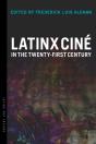 Latinx Cine In The Twenty-First Century - Preview