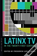Latinx Tv In The Twenty-First Century