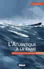 L'Atlantique À La Rame ; De Dakar À Cayenne, Une Course En Solitaire - Preview