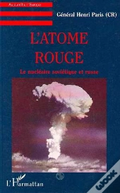 L'Atome Rouge : Le Nucléaire Soviétique Et Russe