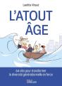 L'Atout Âge : 64 Clés Pour Transformer La Diversité Générationnelle En Force - Preview