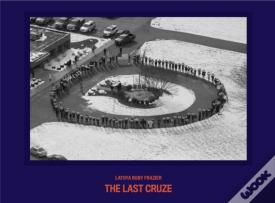 Latoya Ruby Frazier - The Last Cruze