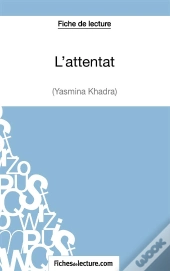 L'Attentat De Yasmina Khadra ; Analyse Complète De L'Oeuvre