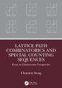 Lattice Path Combinatorics And Special Counting Sequences - Preview