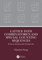 Lattice Path Combinatorics And Special Counting Sequences - Preview