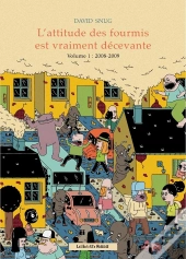 L'Attitude Des Fourmis Est Vraiment Décevante Tome 1 : 2008-2009