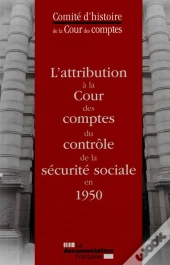 L'Attribution À La Cour Des Comptes Du Contrôle De La Sécurité Sociale En 1950