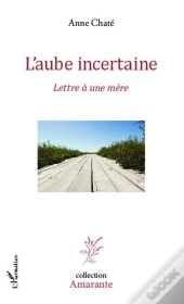 L'Aube Incertaine ; Lettre À Une Mère