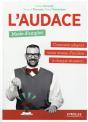 L'Audace, Mode D'Emploi ; Comment Adapter Votre Niveau D'Audace À Chaque Situation - Preview