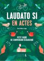 Laudato Si En Actes ; Petit Guide De Conversion Économique - Preview
