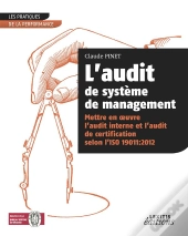 L'Audit De Système De Management ; Mettre En Oeuvre L'Audit Interne Et L'Audit De Certification Selon L'Iso 19011:2102