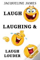 Laugh, Laughing & Laugh Louder