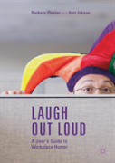 Laugh Out Loud: A Userâ€™S Guide To Workplace Humor