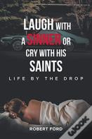 Laugh With A Sinner Or Cry With His Saints