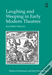 Laughing And Weeping In Early Modern Theatres