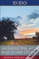 Laughing Bill Hyde And Other Stories (Esprios Classics)