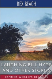 Laughing Bill Hyde And Other Stories (Esprios Classics)