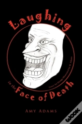 Laughing In The Face Of Death
