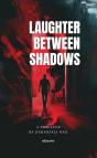 Laughter Between Shadows - Preview