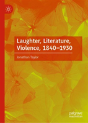 Laughter, Literature, Violence, 1840â€“1930 - Preview