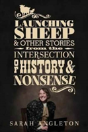Launching Sheep & Other Stories From The Intersection Of History And Nonsense - Preview