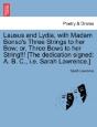 Lausus And Lydia, With Madam Bonso'S Three Strings To Her Bow; Or, Three Bows To Her String!!! (The Dedication Signed: A. B. C., I.E. Sarah Lawrence.) - Preview