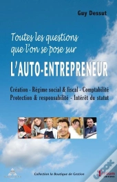 L'Auto-Entrepreneur ; Toutes Les Questions Que L'On Se Pose