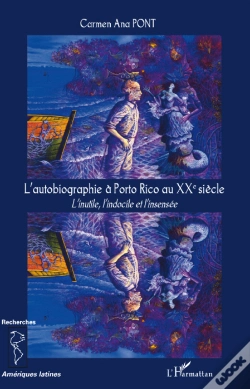 Capa do artigo L'Autobiographie À Porto Rico Au Xxe Siècle ; L'Inutile, L'Indocile Et L'Insensée