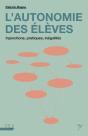 L'Autonomie Des Élèves : Injonctions, Pratiques, Inégalités - Preview