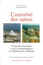 L'Autorite Des Saints ; Perspectives Historiques Et Socio-Anthropologiques En Mediterranee Occidentale - Preview