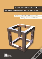 L'Autorité En Éducation : Figures, Variations, Recompositions