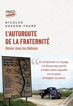 Capa do artigo L'Autoroute De La Fraternité : Retour Dans Les Balkans