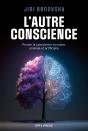 L'Autre Conscience : Penser La Conscience Humaine, Animale Et Artificielle - Preview