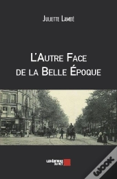 L'Autre Face De La Belle Epoque