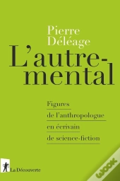 L'Autre-Mental ; Figures De L'Anthropologue En Écrivain De Science-Fiction