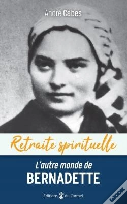 Capa do artigo L'Autre Monde De Bernadette : Cheminer Dans L'Espérance Avec Bernadette Soubirous
